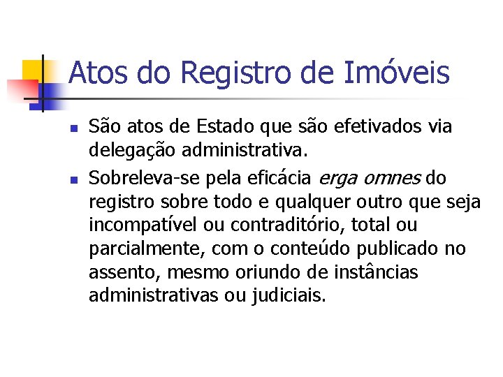 Atos do Registro de Imóveis n n São atos de Estado que são efetivados