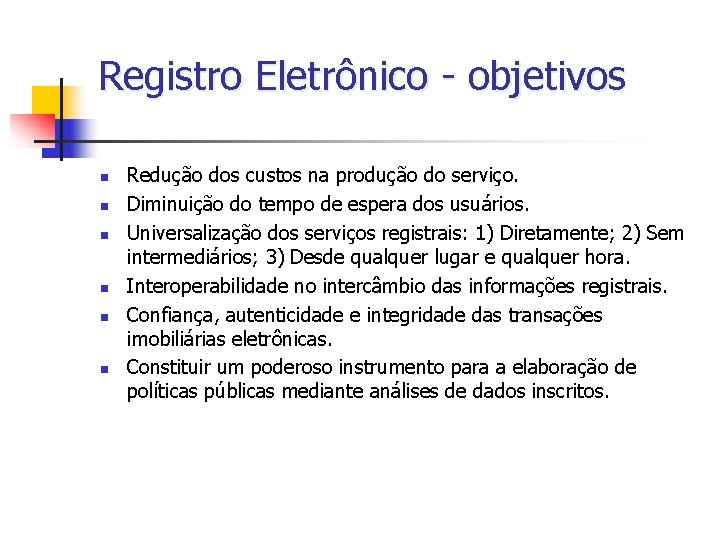 Registro Eletrônico - objetivos n n n Redução dos custos na produção do serviço.