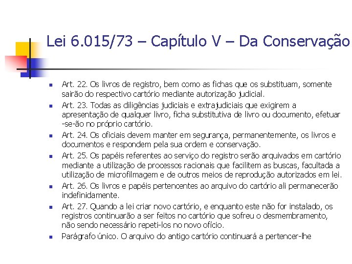Lei 6. 015/73 – Capítulo V – Da Conservação n n n n Art.