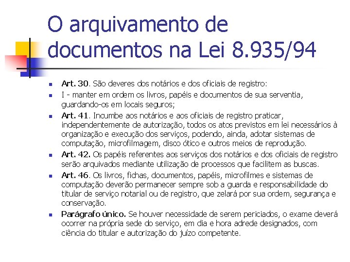 O arquivamento de documentos na Lei 8. 935/94 n n n Art. 30. São