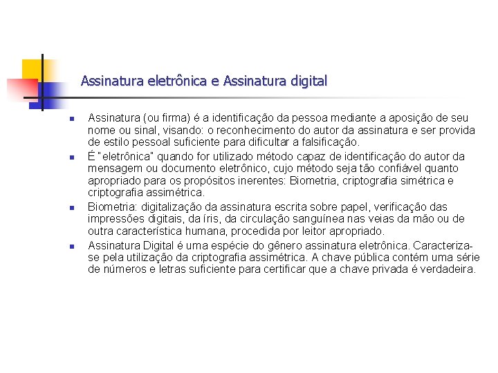  Assinatura eletrônica e Assinatura digital n n Assinatura (ou firma) é a identificação