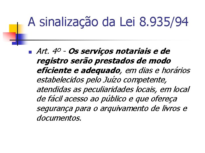 A sinalização da Lei 8. 935/94 n Art. 4º - Os serviços notariais e