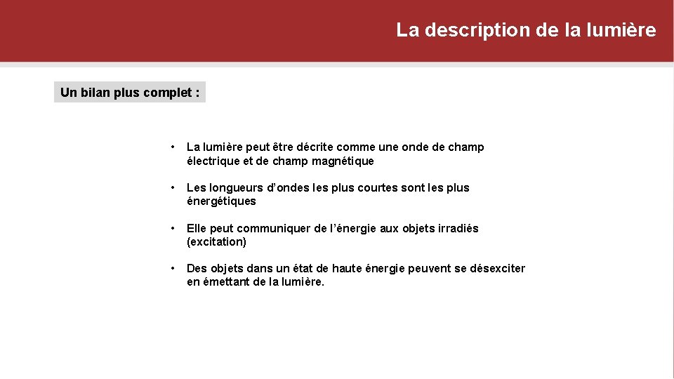 La description de la lumière Un bilan plus complet : • La lumière peut