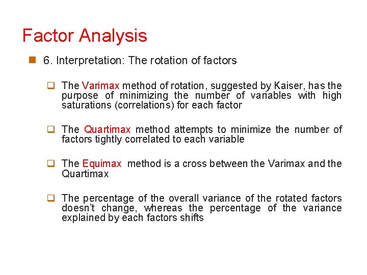Factor Analysis n 6. Interpretation: The rotation of factors q The Varimax method of