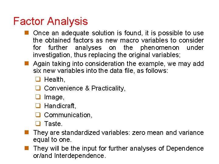 Factor Analysis n Once an adequate solution is found, it is possible to use