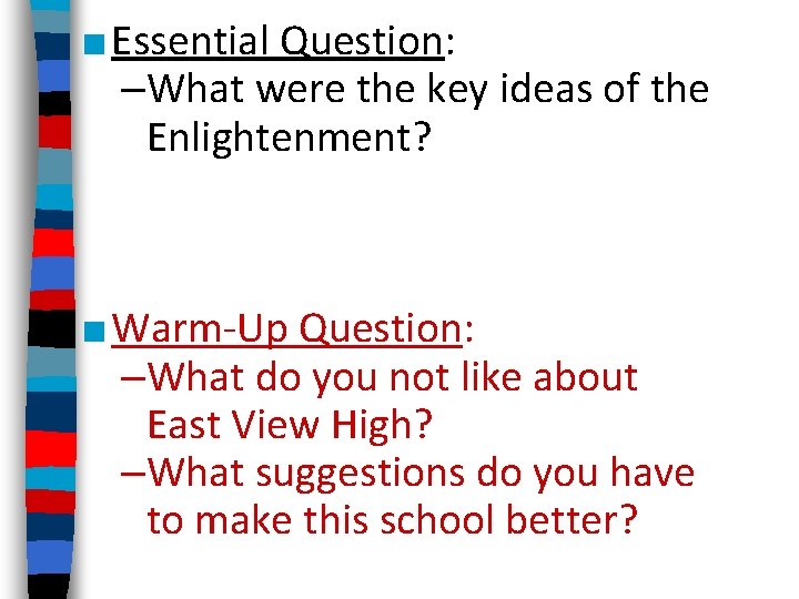 ■ Essential Question: –What were the key ideas of the Enlightenment? ■ Warm-Up Question: