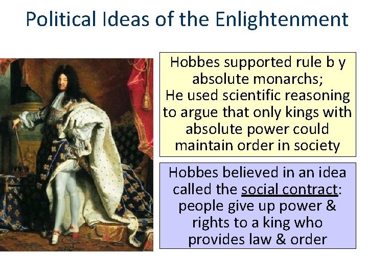 Political Ideas of the Enlightenment Hobbes supported rule b y absolute monarchs; He used