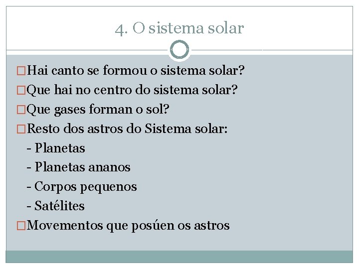 4. O sistema solar �Hai canto se formou o sistema solar? �Que hai no