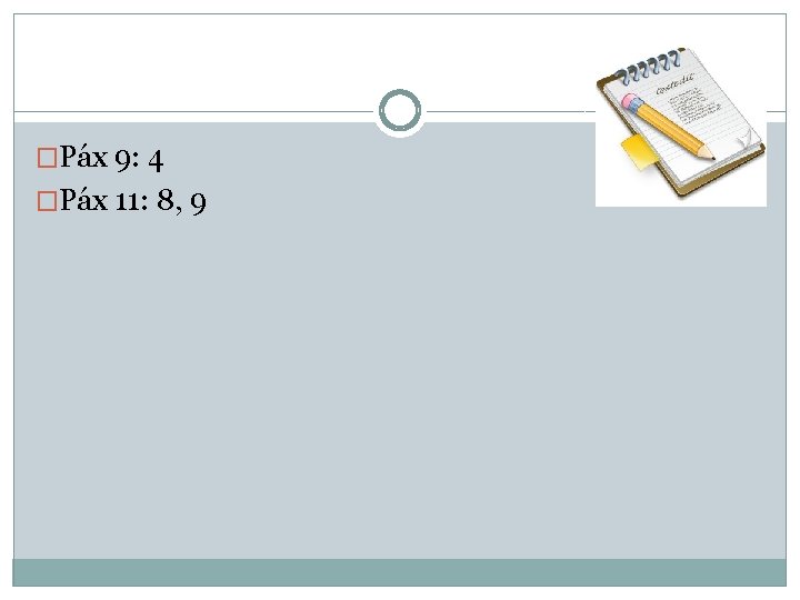 �Páx 9: 4 �Páx 11: 8, 9 