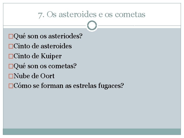 7. Os asteroides e os cometas �Qué son os asteriodes? �Cinto de asteroides �Cinto