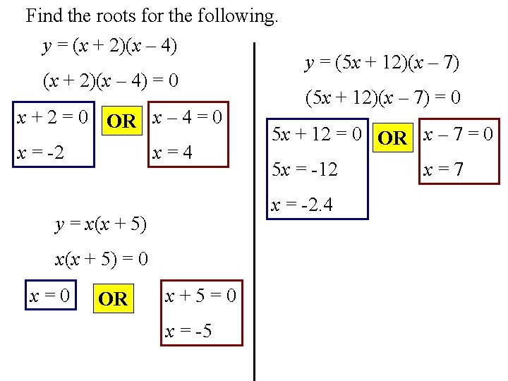 Find the roots for the following. y = (x + 2)(x – 4) =