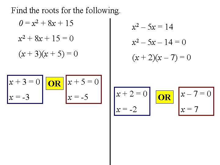Find the roots for the following. 0 = x 2 + 8 x +