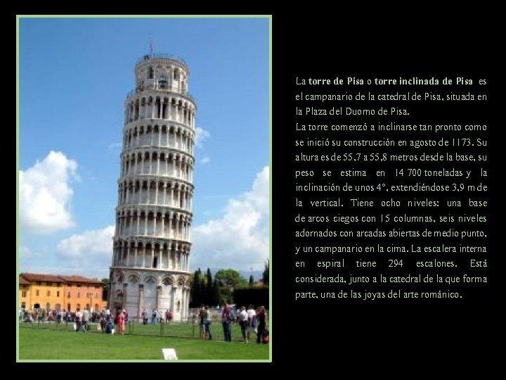La torre de Pisa o torre inclinada de Pisa es el campanario de la
