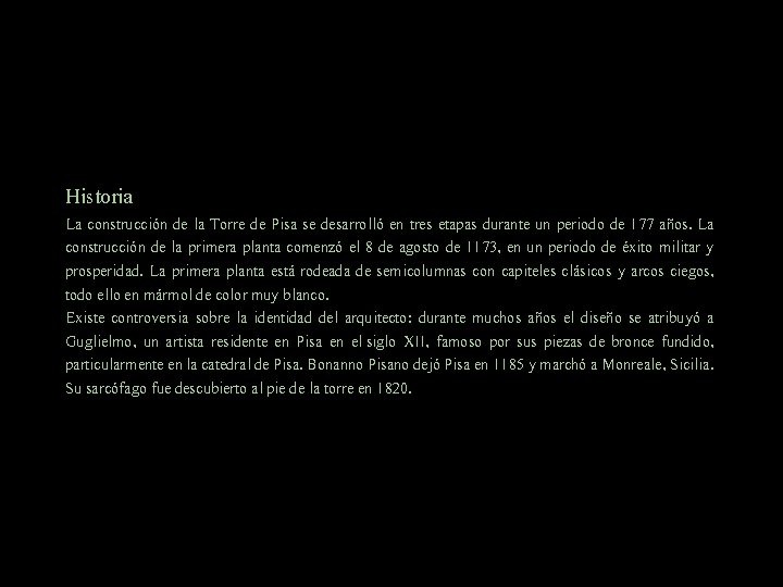 Historia La construcción de la Torre de Pisa se desarrolló en tres etapas durante