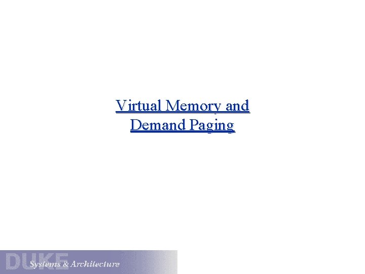 Virtual Memory and Demand Paging 