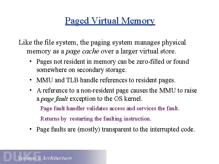 Paged Virtual Memory Like the file system, the paging system manages physical memory as