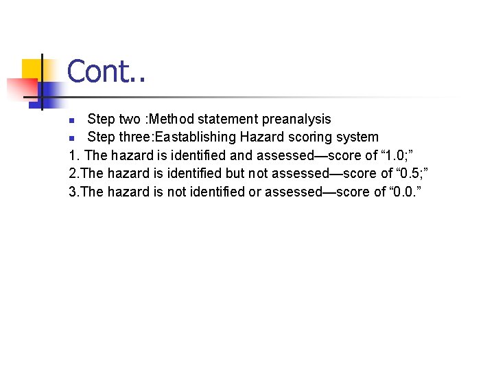 Cont. . Step two : Method statement preanalysis n Step three: Eastablishing Hazard scoring