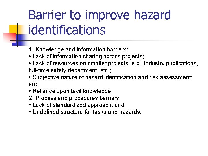 Barrier to improve hazard identifications 1. Knowledge and information barriers: • Lack of information