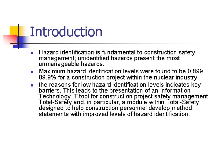 Introduction n Hazard identification is fundamental to construction safety management; unidentified hazards present the