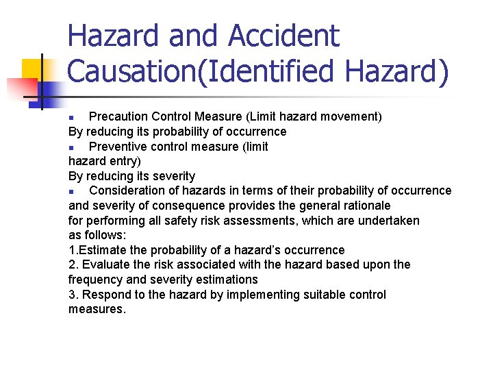 Hazard and Accident Causation(Identified Hazard) Precaution Control Measure (Limit hazard movement) By reducing its