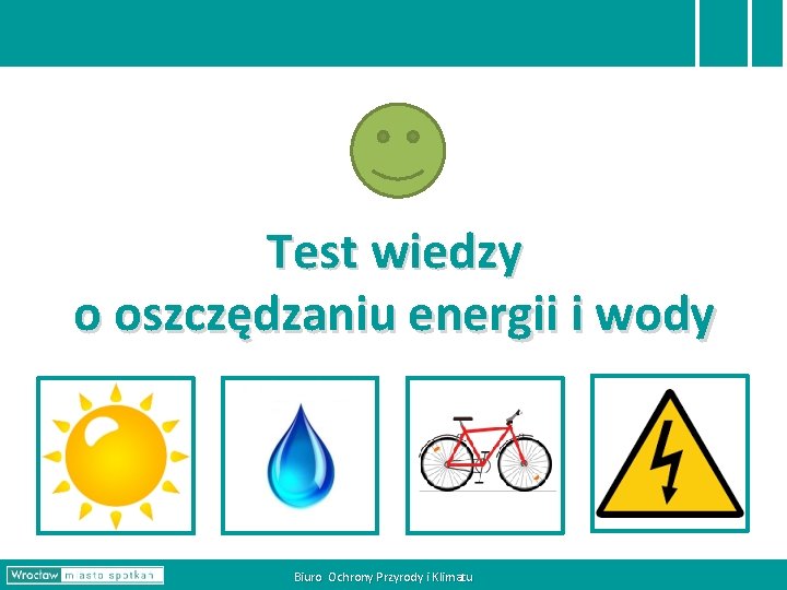 Test wiedzy o oszczędzaniu energii i wody Biuro Ochrony Przyrody i Klimatu 