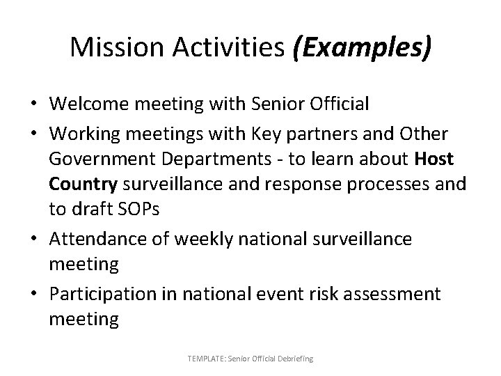 Mission Activities (Examples) • Welcome meeting with Senior Official • Working meetings with Key
