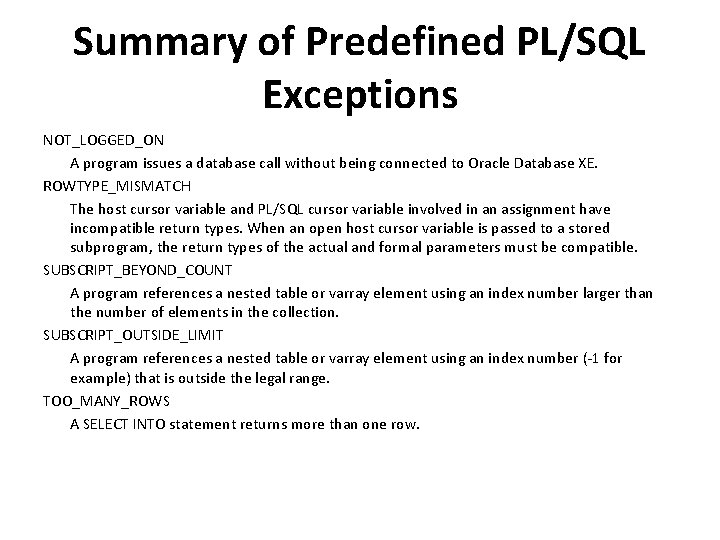 Summary of Predefined PL/SQL Exceptions NOT_LOGGED_ON A program issues a database call without being