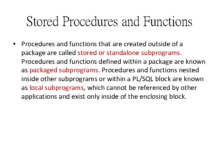 Stored Procedures and Functions • Procedures and functions that are created outside of a