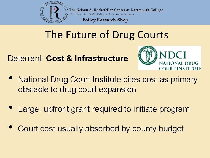 Policy Research Shop The Future of Drug Courts Deterrent: Cost & Infrastructure • National