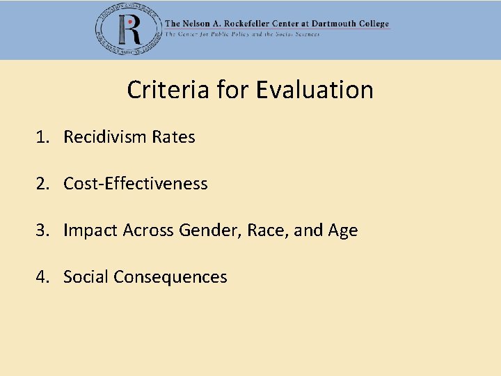 Criteria for Evaluation 1. Recidivism Rates 2. Cost-Effectiveness 3. Impact Across Gender, Race, and
