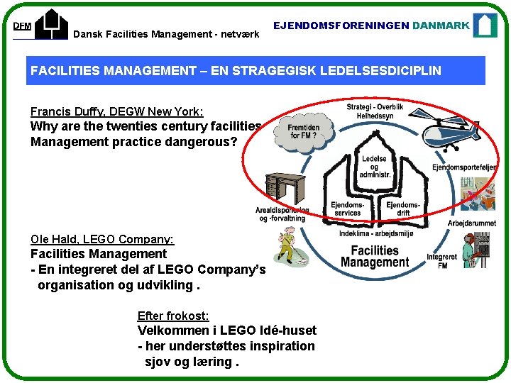 Dansk Facilities Management - netværk EJENDOMSFORENINGEN DANMARK FACILITIES MANAGEMENT – EN STRAGEGISK LEDELSESDICIPLIN Francis