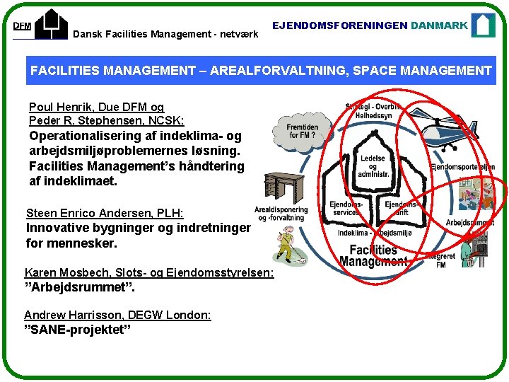 Dansk Facilities Management - netværk EJENDOMSFORENINGEN DANMARK FACILITIES MANAGEMENT – AREALFORVALTNING, SPACE MANAGEMENT Poul