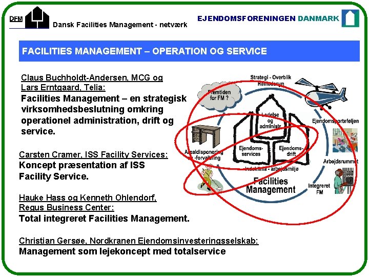 Dansk Facilities Management - netværk EJENDOMSFORENINGEN DANMARK FACILITIES MANAGEMENT – OPERATION OG SERVICE Claus