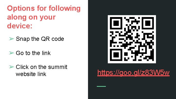 Options for following along on your device: ➢ Snap the QR code ➢ Go