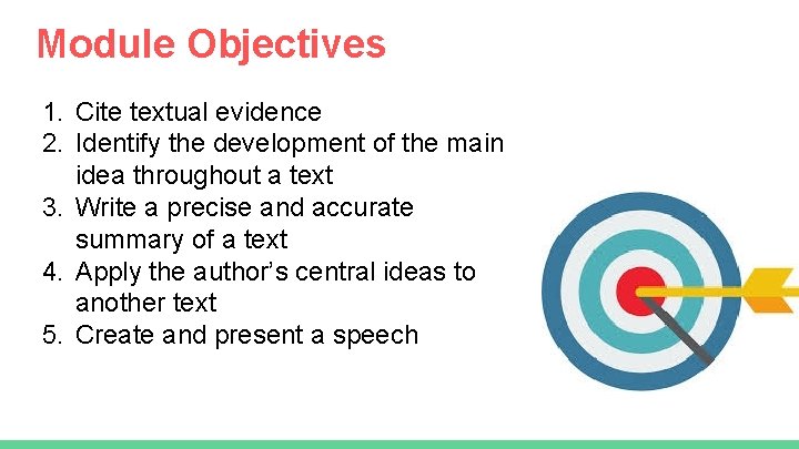 Module Objectives 1. Cite textual evidence 2. Identify the development of the main idea