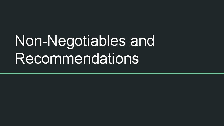 Non-Negotiables and Recommendations 