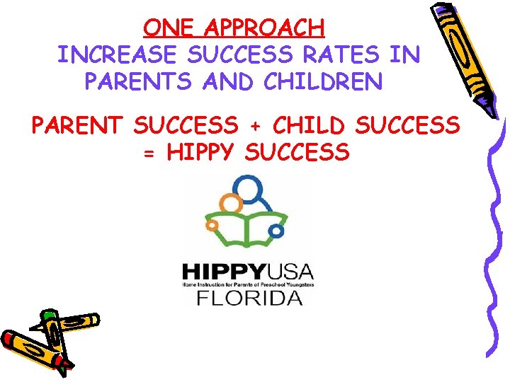 ONE APPROACH INCREASE SUCCESS RATES IN PARENTS AND CHILDREN PARENT SUCCESS + CHILD SUCCESS