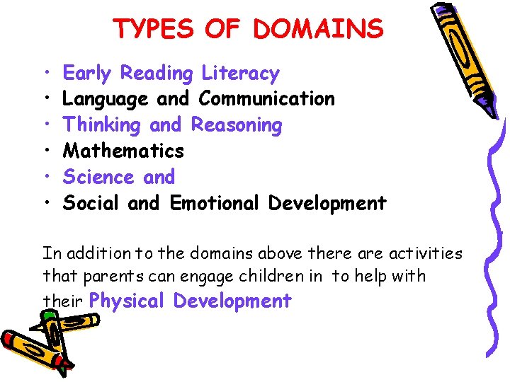 TYPES OF DOMAINS • • • Early Reading Literacy Language and Communication Thinking and