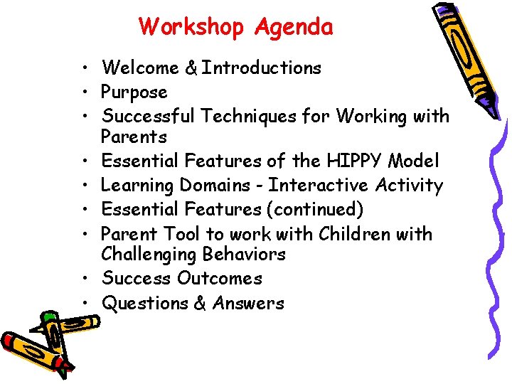 Workshop Agenda • Welcome & Introductions • Purpose • Successful Techniques for Working with