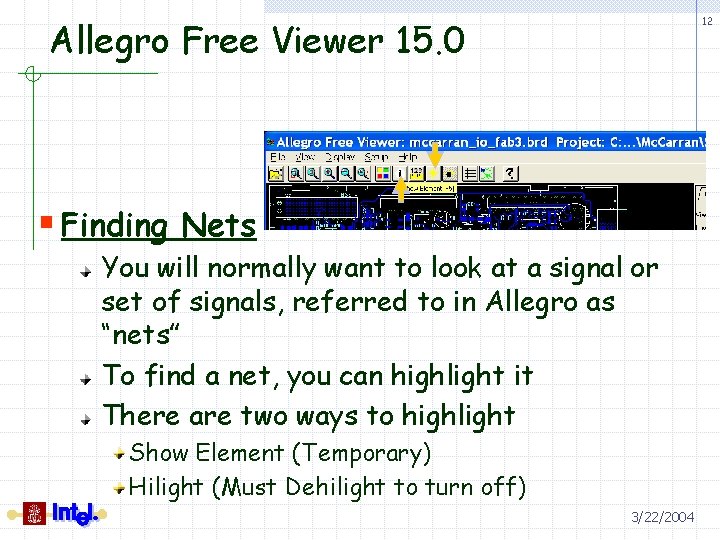 Allegro Free Viewer 15. 0 12 § Finding Nets You will normally want to