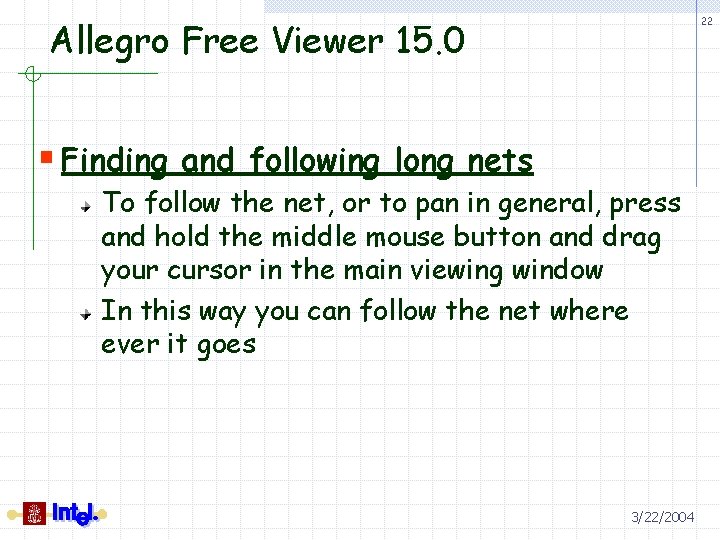 Allegro Free Viewer 15. 0 22 § Finding and following long nets To follow