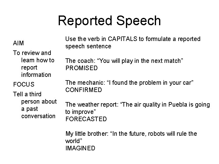 Reported Speech AIM Use the verb in CAPITALS to formulate a reported speech sentence