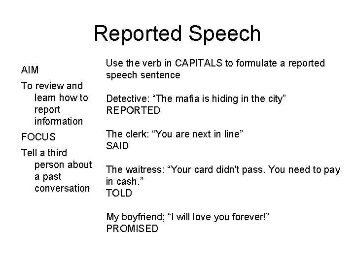 Reported Speech AIM Use the verb in CAPITALS to formulate a reported speech sentence