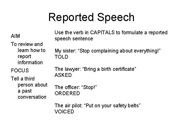 Reported Speech AIM Use the verb in CAPITALS to formulate a reported speech sentence