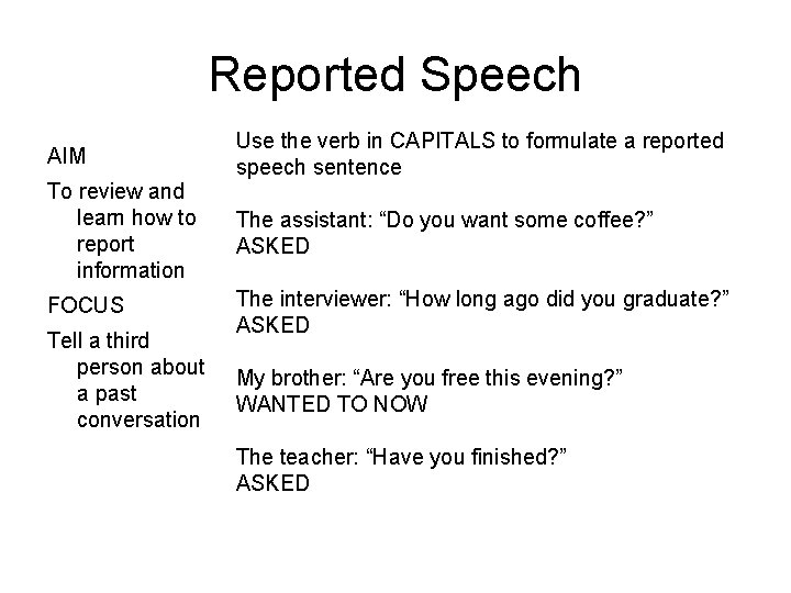 Reported Speech AIM Use the verb in CAPITALS to formulate a reported speech sentence