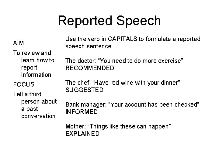 Reported Speech AIM Use the verb in CAPITALS to formulate a reported speech sentence