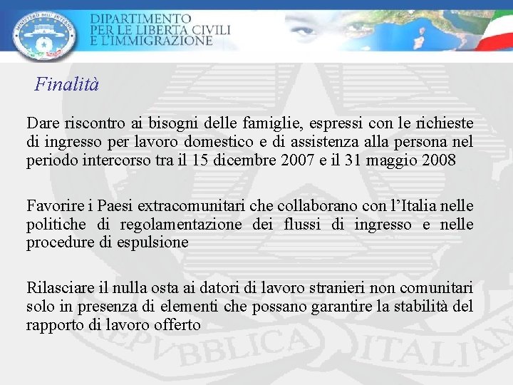 Finalità Dare riscontro ai bisogni delle famiglie, espressi con le richieste di ingresso per