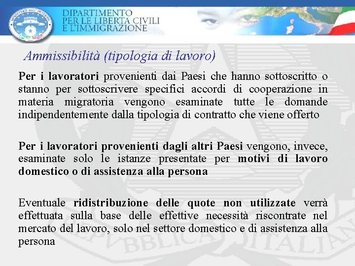 Ammissibilità (tipologia di lavoro) Per i lavoratori provenienti dai Paesi che hanno sottoscritto o