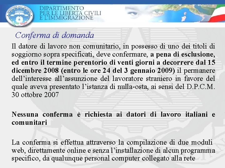 Conferma di domanda Il datore di lavoro non comunitario, in possesso di uno dei
