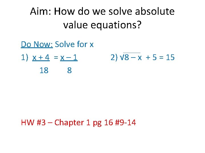 Aim: How do we solve absolute value equations? Do Now: Solve for x 1)